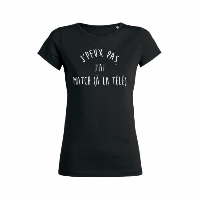 Teeshirt Femme J Peux Pas J Ai Match La T L