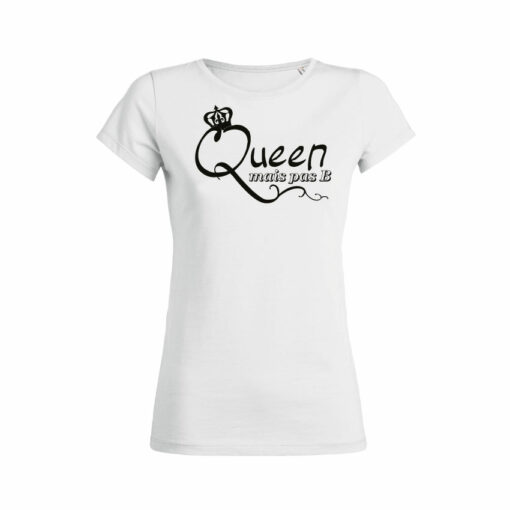 Teeshirt Femme - Queen Mais Pas B