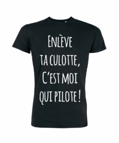 Teeshirt Homme - EnlÃ¨ve Ta Culotte C'est Moi Qui Pilote