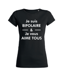 Teeshirt Femme - Je Suis Bipolaire & Je Vous Aime Tous
