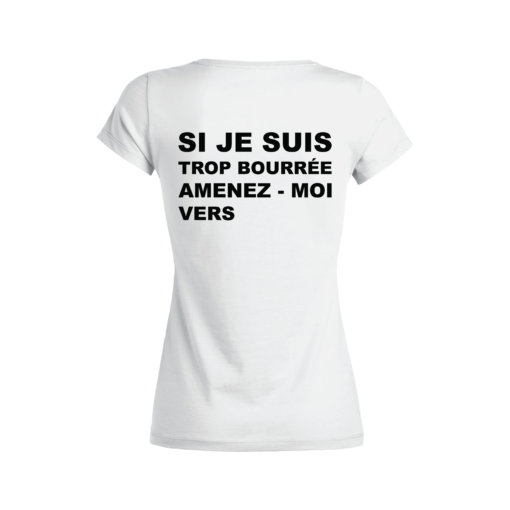 Tshirt Femme - Si Je Suis Trop Bourrée Amenez-Moi Vers - Dos - Blanc