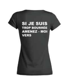 Tshirt Femme - Si Je Suis Trop Bourrée Amenez-Moi Vers - Dos - Noir