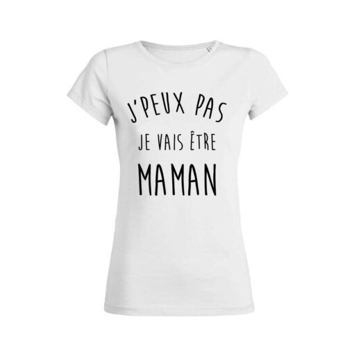 Teeshirt Femme - J'peux Pas Je Vais Être Maman