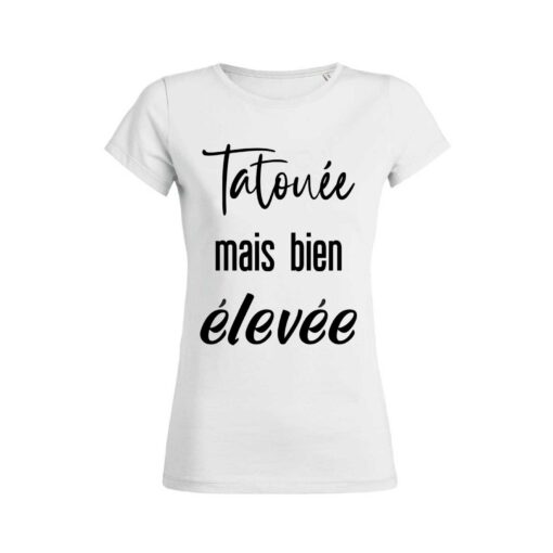 Teeshirt Femme - Tatouée mais bien élevée