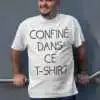 Teeshirt Homme - Confiné dans ce t-shirt