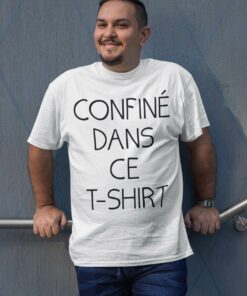 Teeshirt Homme - Confiné dans ce t-shirt