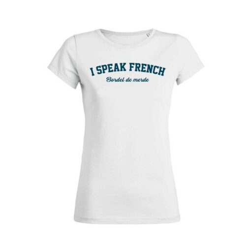 Teeshirt Femme - I Speak French (Bordel de merde)