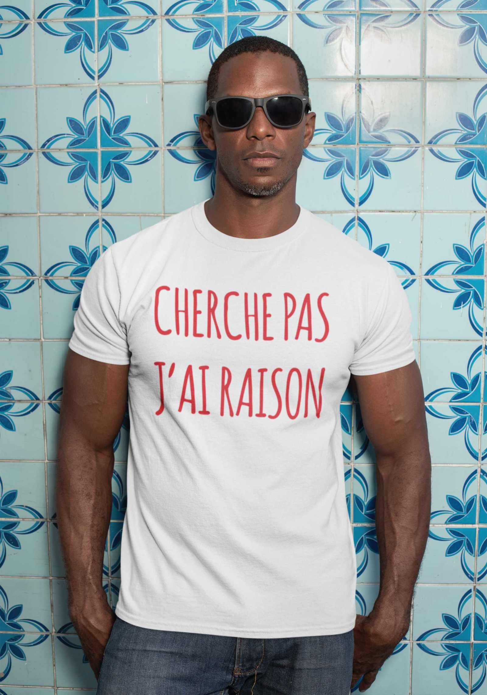 Teeshirt Homme - Cherche Pas J'ai Raison