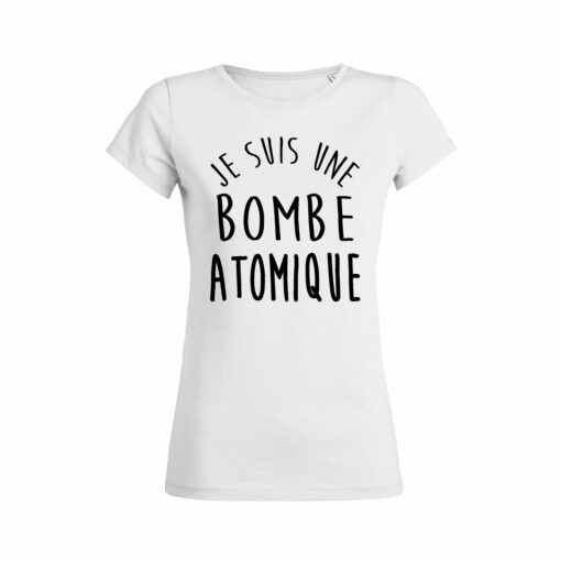 Teeshirt Femme - Je Suis Une Bombe Atomique