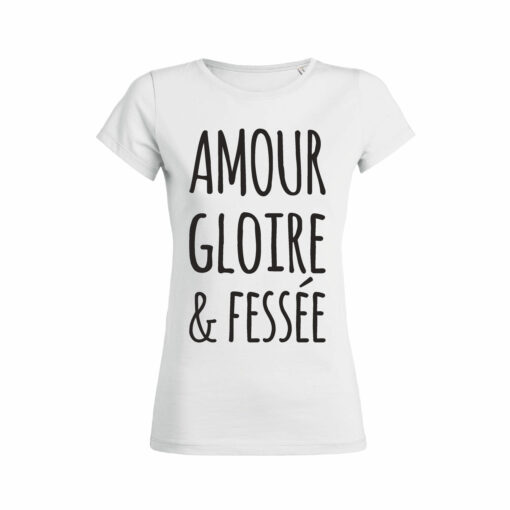 Teeshirt Femme - Amour Gloire & Fessée