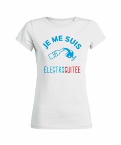 Teeshirt Femme - Je Me Suis Electrocuitée