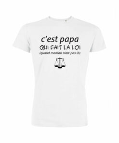 Teeshirt Homme - C'est Papa Qui Fait La Loi (quand maman n'est pas là)