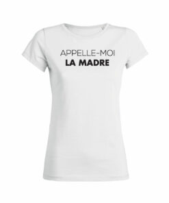 Teeshirt Femme - Appelle-Moi La Madre