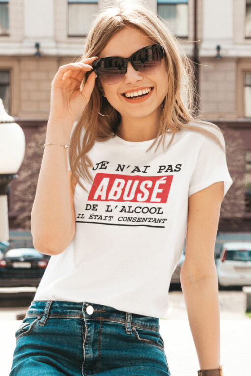 Teeshirt Femme - Je N'ai Pas Abusé De L'alcool Il Était Consentant