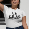 Teeshirt Femme - Le Gras C'est La Vie !
