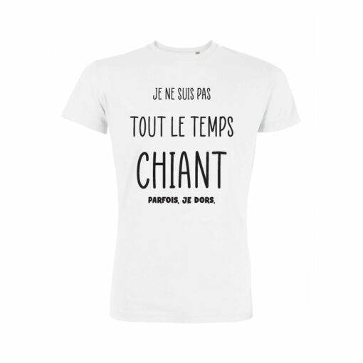 Teeshirt Homme - Je Ne Suis Pas Tout Le Temps Chiant Parfois, Je Dors