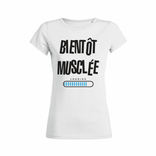 Teeshirt Femme - Bientôt Musclée
