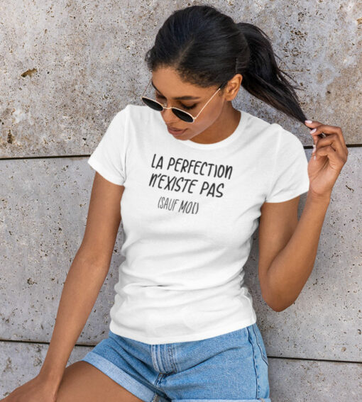Teeshirt Femme - La Perfection N'existe Pas (Sauf Moi)