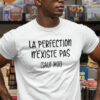 Teeshirt Homme - La Perfection N'existe Pas (Sauf Moi)