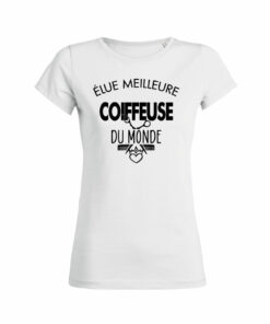 Teeshirt Femme - Élue Meilleure Coiffeuse Du Monde