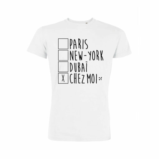 Teeshirt Homme - Paris New-York Dubaï Chez Moi
