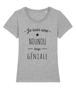 Teeshirt Femme - Je Suis Une Nounou Trop GÃ©niale