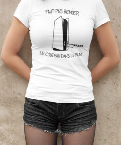 Teeshirt Femme - Faut Pas Remuer Le Couteau Dans La Play