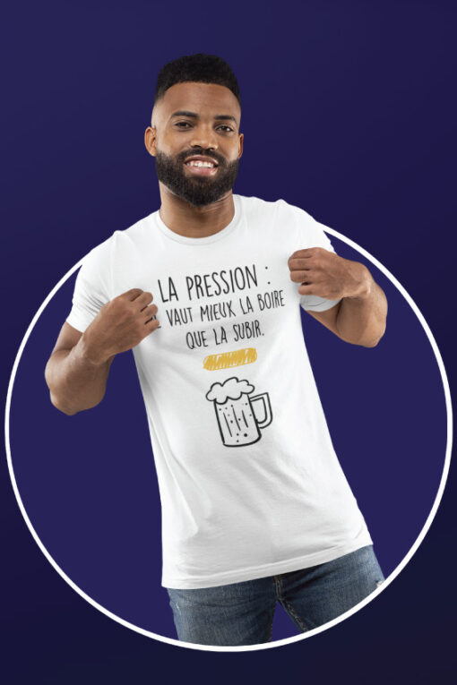Teeshirt Homme - La Pression Il Vaut Mieux La Boire Que La Subir