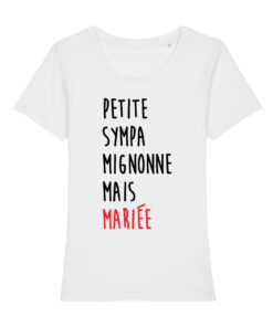 Teeshirt Femme - Petite Sympa Mignonne Mais Mariée